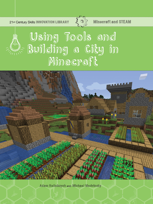 Title details for Using Tools and Building a City in Minecraft by Adam Hellebuyck - Available